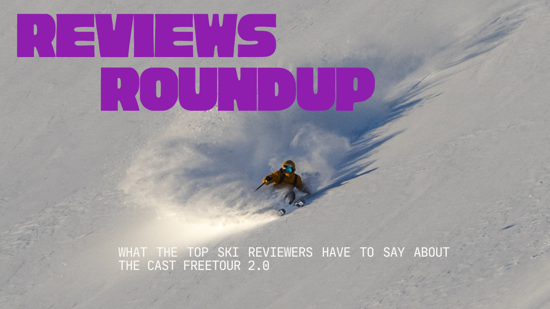 Review Roundup: What the Top Ski Reviewers Have to Say About the CAST Freetour 2.0